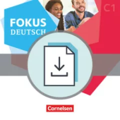Fokus Deutsch C1 Erfolgreich in Alltag und Beruf. Handreichungen für den Unterricht als Download
