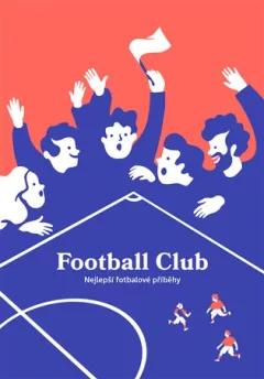 Football Club: Nejlepší fotbalové příběhy