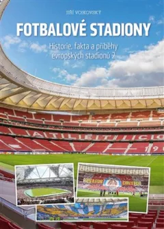 Fotbalové stadiony - Historie, fakta a příběhy evropských stadionů 2