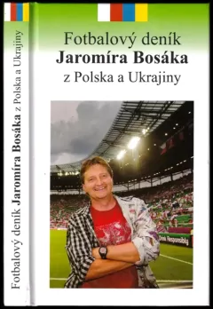 Fotbalový deník Jaromíra Bosáka z Polska a Ukrajiny