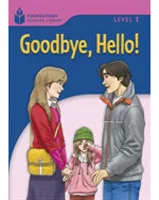 Foundations Reading Library Level 1 Reader: Goodbye, Hello!
