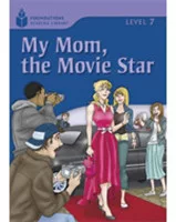 Foundations Reading Library Level 7 Reader: My Mom, the Movie Star