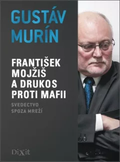 František Mojžiš a DRUKOS proti mafii