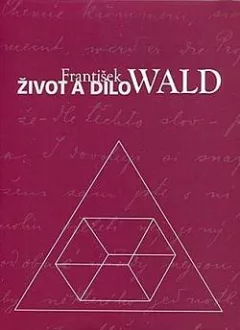 František Wald - život a dílo
