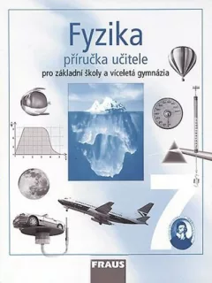 Fyzika 7 pro ZŠ a víceletá gymnázia - příručka učitele