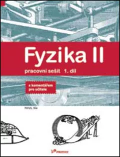 Fyzika II - 1.díl - Pracovní sešit - S komentářek pro učitele
