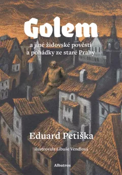 Golem a jiné židovské pověsti a pohádky ze staré Prahy