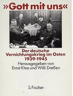 Gott mit uns: Der Deutsche Vernichtungskrieg im Osten