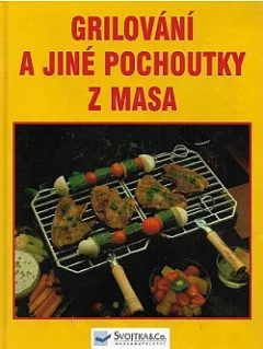 Grilování a jiné pochoutky z masa