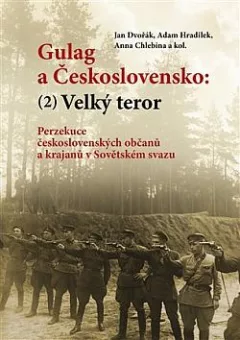 Gulag a Československo. (2), Velký teror: Perzekuce československých občanů a krajanů v Sovětském svazu