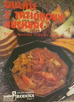 Guláše z tatínkovy kuchyně: masové speciality, saláty, pomazánky