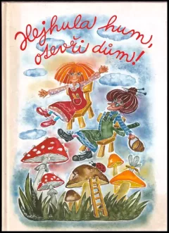 Hejhula hum, otevři dům! 2x PODPIS autorka, ilustrátorka: pohádky pro Terezku