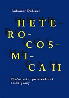 Heterocosmica II. Fikční světy postmoderní české prózy