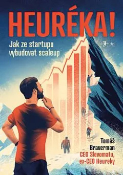 Heuréka!: Jak ze startupu vybudovat scaleup