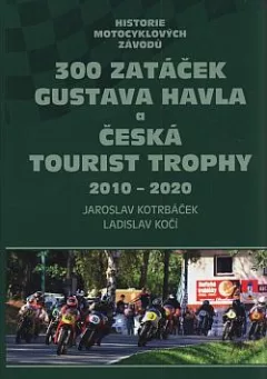 Historie motocyklových závodů 300 zatáček Gustava Havla a Česká tourist trophy 2010-2020