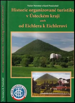 Historie organizované turistiky v Ústeckém kraji, aneb, Od Eichlera k Eichlerovi