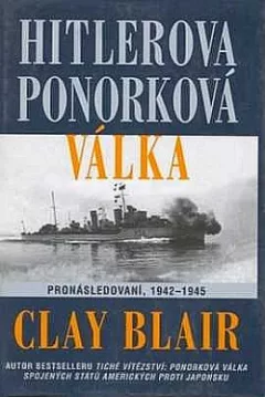 Hitlerova ponorková válka: Pronásledovaní 1942 - 1945