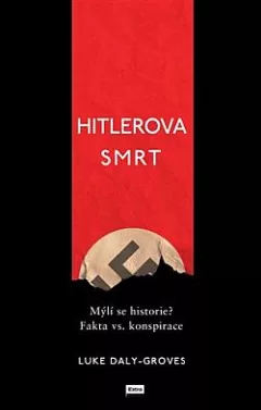 Hitlerova smrt: Mýlí se historie? Fakta vs. konspirace