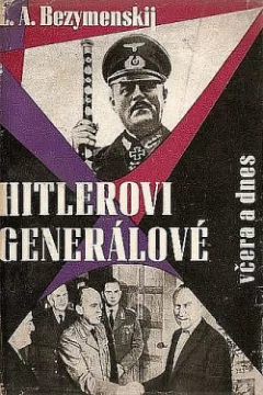 Hitlerovi generálové včera a dnes
