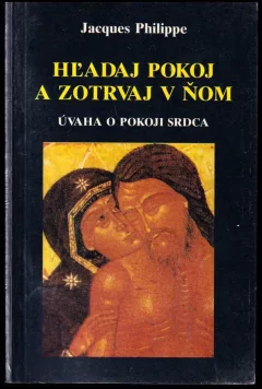 Hľadaj pokoj a zotrvaj v ňom