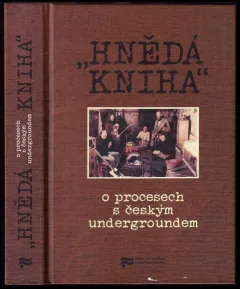 "Hnědá kniha" o procesech s českým undergroundem