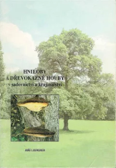 Hniloby a dřevokazné houby v sadovnictví a krajinářství