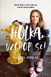 Holka, vzchop se! – Nevěř lžím o tom, kdo jsi, a buď sama sebou