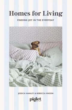 Homes for Living. Finding Joy in the Everyday