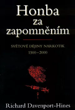 Honba za zapomněním: Světové dějiny narkotik 1500–2000