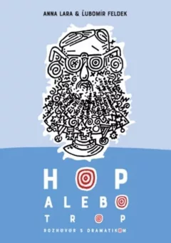 Hop alebo trop - Rozhovor s dramatikom
