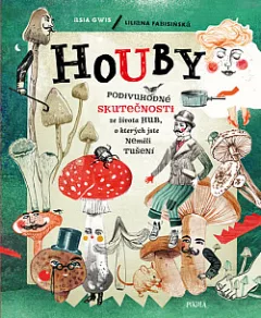 Houby: Podivuhodné skutečnosti ze života hub, o kterých jste neměli tušení