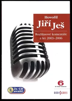 Hovořil Jiří Ješ, Rozhlasové komentáře z let 2003-2006, BEZ CD