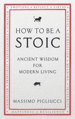 How To Be A Stoic