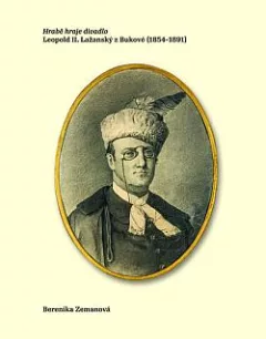 Hrabě hraje divadlo: Leopold II. Lažanský z Bukové (1854–1891)