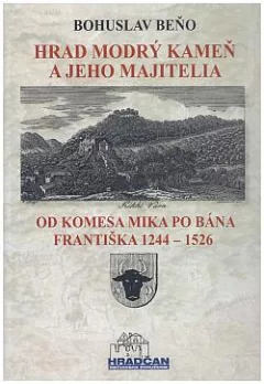 Hrad Modrý Kameň a jeho majitelia od Komesa Mika po Bána Františka 1244 – 1526