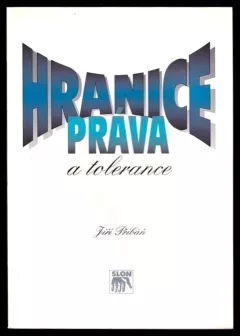 Hranice práva a tolerance : úvahy o liberálnosti a právním státě v postmoderní situaci