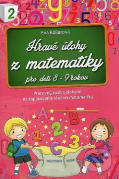 Hravé úlohy z matematiky pre deti 8 - 9 rokov