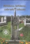 Hřbitove, hřbitove, zahrado železná