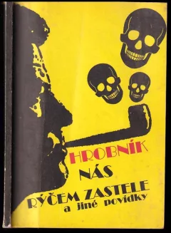 Hrobník nás rýčem zastele a jiné povídky