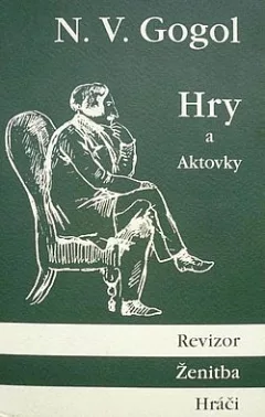 Hry a aktovky: Revizor / Ženitba / Hráči