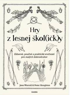 Hry z lesnej škol(ičk)y - Zábavné, poučné a praktické zručnosti pre malých dobrodruhov