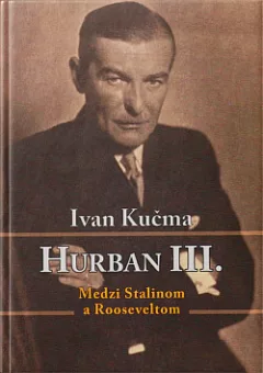 Hurban III. Medzi Stalinom a Rooseveltom