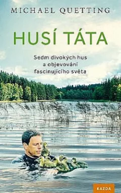 Husí táta: Sedm divokých hus a objevování fascinujícího světa