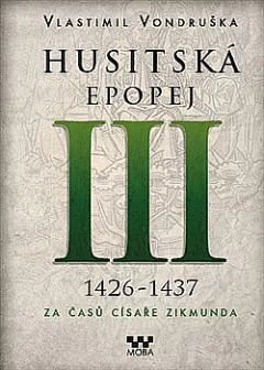 Husitská epopej. III, 1426-1437 - za časů císaře Zikmunda