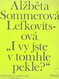 "I vy jste v tomhle pekle?" - Vzpomínky na neblahé roky 1944-1945