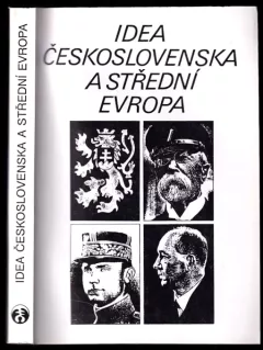 Idea Československa a střední Evropa : Sborník příspěvků z konference konané k 75. výročí 28. října 1918 v Brně a v Martině ve dnech 28. - 30. říjn...