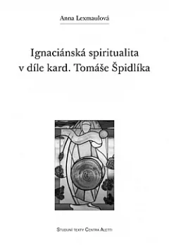 Ignaciánská spiritualita v díle kard. Tomáše Špidlíka