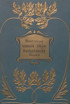 Ilustrovaný slovník umění kuchařského Svazek II.