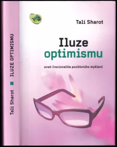 Iluze optimismu, aneb, Iracionalita pozitivního myšlení