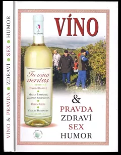 In vino veritas, aneb, Víno & pravda, zdraví, sex, humor